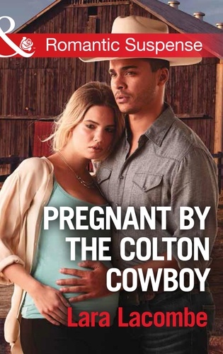 Lara Lacombe - Pregnant By The Colton Cowboy.