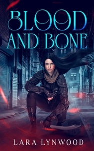  Lara Lynwood - Blood And Bone - Bloodlines, #2.