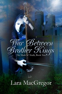  Lara MacGregor - War Between Brother Kings - The Mask of Truth, #2.