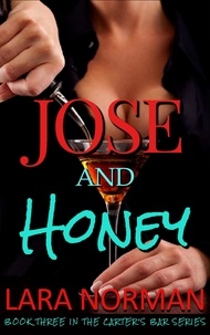  Lara Norman - Jose And Honey: A Starting Over Small Town Romance - Carter's Bar, #3.