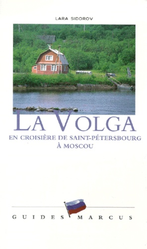 Lara Sidorov - La Volga. En Croisiere De Saint-Petersbourg A Moscou.