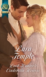 Lara Temple - Lord Hunter's Cinderella Heiress.