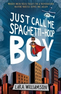 Lara Williamson - Just call me Spaghetti-Hoop Boy.