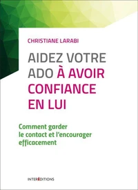 Aidez votre ado à avoir confiance en lui - 3e éd.