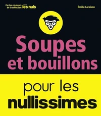 Soupes et bouillons pour les nullissimes