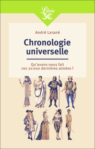 Chronologie universelle. Qu'avons-nous fait ces 20000 dernières années ?