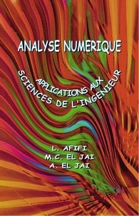 Larbi Afifi et Abdelhaq El Jaï - Analyse numérique - Applications aux sciences de l'ingénieur.