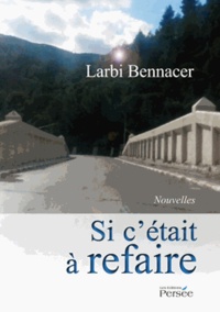 Larbi Bennacer - Si c'était à refaire.
