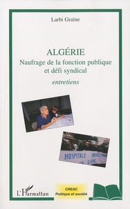 Larbi Graïne - Algérie - Naufrage de la fonction publique et défi syndical.