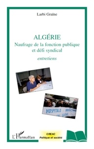 Larbi Graïne - Algérie - Naufrage de la fonction publique et défi syndical.