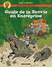 Congo Bob présente : Guide de la Survie en Entreprise
