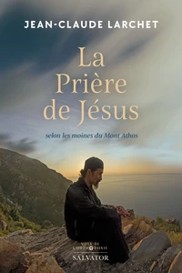 La prière de Jésus selon les moines du Mont Athos