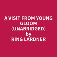 A Visit From Young Gloom (Unabridged)