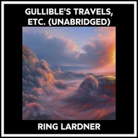 Gullible's Travels, Etc. (Unabridged)