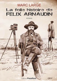 La folle histoire de Félix Arnaudin