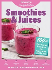 Smoothies &amp; Juices: Prevention Healing Kitchen
