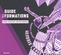 Guide des formations aux métiers du cinéma, de l'audiovisuel et de la création numérique