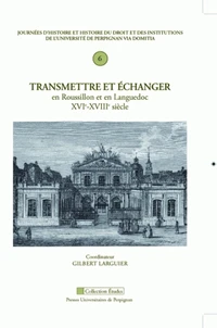 Transmettre et échanger en Roussillon et en Languedoc (XVIe-XVIIIe siècle)