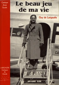 Le beau jeu de ma vie (Lettres autobiographiques 1922-1940)