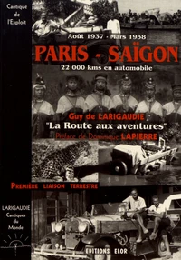 Paris-Saïgon, 22 000 kms en automobile, août 1937 - mars 1938 (la route aux aventures)