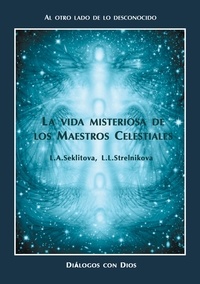 Larisa Seklitova et Liudmila Strelnikova - La vida misteriosa de los Maestros Celestiales - Al otro lado de lo desconocido.