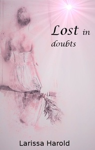 Larissa Harold - Lost in doubts.
