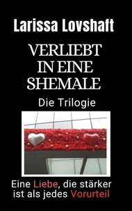 Verliebt in eine Shemale-  Die Trilogie