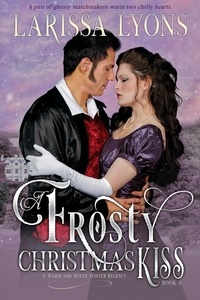  Larissa Lyons - A Frosty Christmas Kiss - Regency Christmas Kisses, #2.