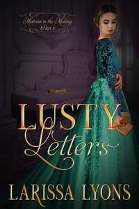  Larissa Lyons - Lusty Letters - Mistress in the Making, #2.