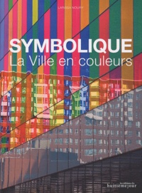 Larissa Noury - Symbolique, La Ville en couleurs.