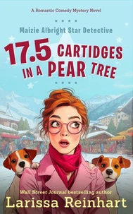 17.5 Cartridges in a Pear Tree, A Maizie Albright Star Detective "Between Cases" Humorous Holiday Caper
