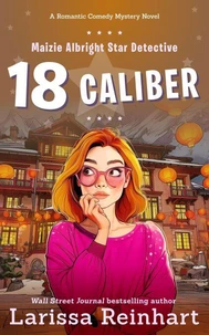 18 Caliber, A Romantic Comedy Mystery Novel