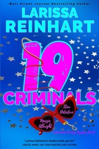 Larissa Reinhart - 19 Criminals, A Romantic Comedy Mystery Novel - Maizie Albright Star Detective series, #8.