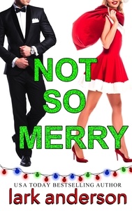  Lark Anderson - Not So Merry: An Enemies to Lovers Christmas Romance - Cutler Family Christmas, #2.