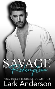  Lark Anderson - Savage Redemption - Savage in Love, #4.
