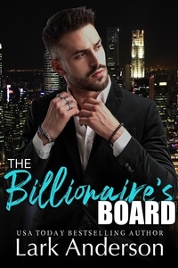  Lark Anderson - The Billionaire's Board - Beguiling a Billionaire, #1.