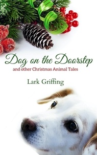  Lark Griffing - Dog on the Doorstep and Other Christmas Animal Tales.
