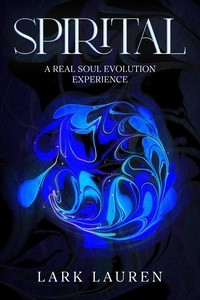  Lark Lauren - Spirital - A Real Soul Evolution Experience - Spirital, #1.