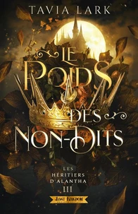 Les héritiers d'Alantha 3 : Le Poids des Non-Dits