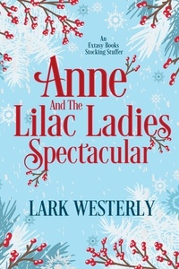  Lark Westerly - Anne and the Lilac Ladies Spectacular.