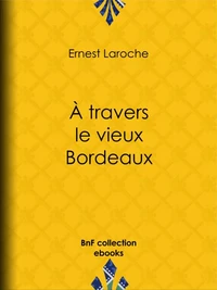 À travers le vieux Bordeaux