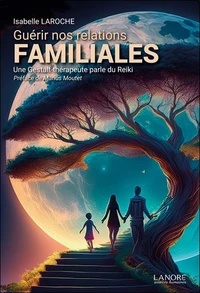 Guérir nos relations familiales