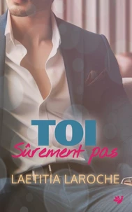 Toi sûrement pas