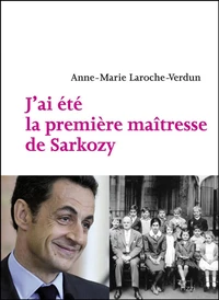 J'ai été la première maîtresse de Sarkozy