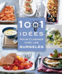  Larousse - 1001 idées pour cuisiner avec les surgelés.