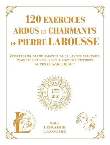 120 exercices ardus et charmants de Pierre Larousse. 120 exercices tirés des ouvrages de Pierre Larousse