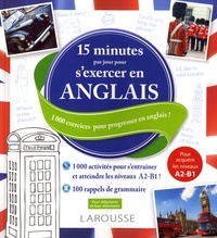  Larousse - 15 minutes par jour pour s'exercer en anglais - 1000 exercices pour progresser en anglais !.