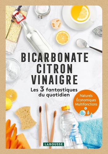 Bicarbonate, Citron, Vinaigre. Les 3 fantastiques du quotidien