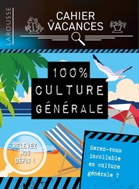  Larousse - Cahier de vacances 100% culture générale.