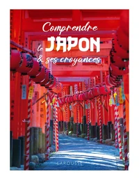 Comprendre le Japon & ses croyances